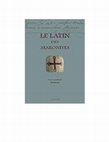 Research paper thumbnail of Le latin des maronites, actes du colloque organisé par le Centre d’Études Latines de l’Université Saint-Esprit de Kaslik, Librairie Orientaliste Paul Geuthner, 2017, ISBN 978-2-7053-3973-9, 210 pages.