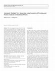 Research paper thumbnail of Automatic Multiple View Inspection using Geometrical Tracking and Feature Analysis in Aluminum Wheels