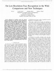 Research paper thumbnail of On Low-Resolution Face Recognition in the Wild: Comparisons and New Techniques