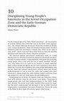 Research paper thumbnail of Brauer, J., Disciplining Young People's Emotions in the Soviet Occupation Zone and the Early German Democratic Republic, in: Stephanie Olsen (Hg.), Childhood, Youth and Emotions in Modern History. National, Colonial and Global Perspectives, New York: Palgrave Macmillan 2015, S. 178-197.