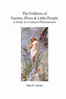 Research paper thumbnail of The Folklore of Faeries, Elves & Little People A Study in a Cultural Phenomenon