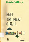 Research paper thumbnail of Espaço Intra Urbano no Brasil. Capítulos de 1 a 5 - Flávio Villaça LIVRO