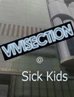 Research paper thumbnail of vivisection @ Sick Kids