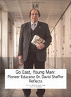 Research paper thumbnail of Go East, Young Man: Pioneer Educator Dr. David Shaffer Reflects