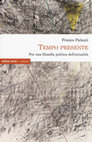 Research paper thumbnail of Tempo presente. Per una filosofia politica dell'attualità