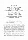 Research paper thumbnail of (Cyber)Ethnographies of Contact, Dialogue, Friction: Connecting, Building, Placing, and Doing "Data"