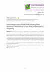 Research paper thumbnail of Institutional Analysis Model for Examining Direct Democracy Phenomena: a Case Study of Participatory Budgeting