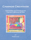 Research paper thumbnail of Caminos Creativos Actividades que Fortalecen las Fuerzas Cognitivas del Niño por Elizabeth Auer