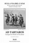 Research paper thumbnail of Antonucci D. (2016),“Tra mito e realtà: la Tartaria negli scritti dei secoli XVII-XVIII”, in: AD TARTAROS. La Mongolia tra Oriente ed Occidente, D. Antonucci (ed.), Sulla via del Catai, 14, monographic issue, pp. 107-117.