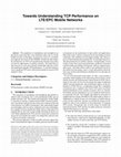 Research paper thumbnail of Towards understanding TCP performance on LTE/EPC mobile networks