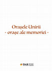 Research paper thumbnail of Orașele Unirii - Orașe ale memoriei