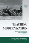 Research paper thumbnail of Teaching Modernization. Spanish and Latin American Educational Reform in the Cold War