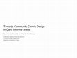 Research paper thumbnail of Towards Community Centric Design in Cairo Informal Areas