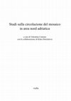 Research paper thumbnail of Studi sulla circolazione del mosaico in area nord adriatica, a cura di Valentina Cantone con la collaborazione di Klára Doležalová viella