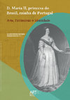 Research paper thumbnail of Clara Moura Soares, Marize Malta (eds.), D. Maria II, princesa do Brasil, rainha de Portugal: Arte, Património e Identidade, Lisboa, Artis, 2019