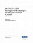 Research paper thumbnail of Effective Talent Management Strategies for Organizational Success A volume in the Advances in Human Resources Management and Organizational Development (AHRMOD) Book Series