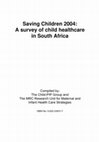 Research paper thumbnail of Saving Children 2004: A survey of child healthcare in South Africa