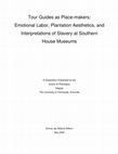 Research paper thumbnail of Tour Guides as Place-makers: Emotional Labor, Plantation Aesthetics, and Interpretations of Slavery at Southern House Museums (Dissertation)