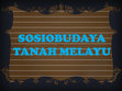 Research paper thumbnail of SOSIOBUDAYA TANAH MELAYU