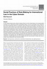 Research paper thumbnail of Social Practices of Rule-Making for International Law in the Cyber Domain