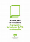 Research paper thumbnail of Manual para la evaluación de proyectos de inclusión de TIC en educación