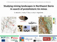 Research paper thumbnail of Studying mining landscapes in Northwest Iberia. In search of protohistoric tin mines (2020)