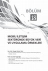 Research paper thumbnail of MOBİL İLETİŞİM SEKTÖRÜNDE BÜYÜK VERİ VE UYGULAMA ÖRNEKLERİ 18