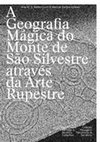 Research paper thumbnail of BETTENCOURT, AMS; SANTOS-ESTÉVEZ, M. (2018). A Geografia Mágica do Monte de  São Silvestre através da Arte Rupestre. Braga: Lab2PT. ISBN  978-989-8963-21-5.