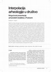 Research paper thumbnail of Interpolacija arheologije u društvo. Mogućnost prezentacije arheoloških lokaliteta u Podravini