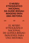 Research paper thumbnail of O MUSEU ETNOGRÁFICO NACIONAL DA GUINÉ-BISSAU: IMAGENS PARA UMA HISTÓRIA EL MUSEO ETNOGRÁFICO NACIONAL DE GUINEA-BISSAU: IMÁGENES PARA UNA HISTORIA ALBANO MENDES RAMON SARRÓ ANA TEMUDO