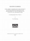 Research paper thumbnail of Reading Rubbish. Using Object Assemblages to Reconstruct Activities, Modes of Deposition and Abandonment at the Late Bronze Age Dunnu of Tell Sabi Abyad, Syria (Consolidating Empire Project, Volume 2)