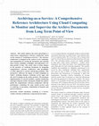 Research paper thumbnail of Archiving-as-a-Service: A Comprehensive Reference Architecture Using Cloud Computing to Monitor and Supervise the Archive Documents from Long Term Point of View