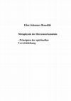 Research paper thumbnail of Elias Johannes Benedikt Metaphysik der Herzenserkenntnis -Prinzipien der spirituellen Verwirklichung