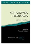 Research paper thumbnail of Metafizyka i teologia. Debata u podstaw (Metaphysics and Theology. Debate on Foundations)