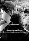 Research paper thumbnail of Arte Urbano y Museo. Competencias e (in)compatibilidades