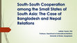 Research paper thumbnail of South-South Cooperation among the Small States of South Asia: The Case of Bangladesh and Nepal Relations