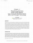 Research paper thumbnail of Teaching Across Time and Space How University Educators Relate With and Through Technology