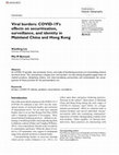 Research paper thumbnail of Viral borders: COVID-19’s effects on securitization, surveillance, and identity in Mainland China and Hong Kong