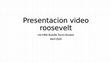 Research paper thumbnail of Presentacion video roosevelt