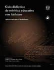 Research paper thumbnail of Guía Didáctica De Robótica Educativa Con Arduino. Aplicaciones Para El Bachillerato