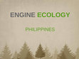 Research paper thumbnail of ENGINE ECOLOGY PHILIPPINES