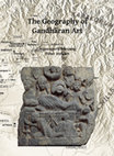 Research paper thumbnail of The Geography of Gandhāran Art Proceedings of the Second International Workshop of the Gandhāra Connections Project, University of Oxford, 22nd-23rd March, 2018