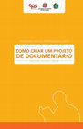 Research paper thumbnail of COMO CRIAR UM PROJETO DE DOCUMENTÁRIO PROGRAMA BRASIL PROFISSIONALIZADO