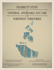 Research paper thumbnail of FEASIBILITY STUDY of UNIVERSAL AFFORDABLE DAY CARE in the NORTHWEST TERRITORIES