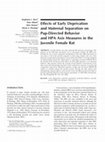 Research paper thumbnail of Effects of Early Deprivation and Maternal Separation on Pup-Directed Behavior and HPA Axis Measures in the Juvenile Female Rat