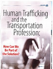 Research paper thumbnail of Human Trafficking and the Transportation Profession How can we be Part of the Solution