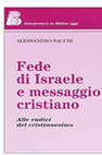 Research paper thumbnail of Alessandro Sacchi, Fede di Israele e messaggio cristiano. Alle radici del cristianesimo