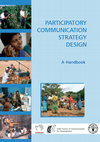 Research paper thumbnail of A Handbook SADC Centre of Communication for Development PARTICIPATORY COMMUNICATION STRATEGY DESIGN PARTICIPATORY COMMUNICATION STRATEGY DESIGN