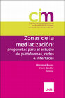 Research paper thumbnail of Zonas de la mediatización: propuestas para el estudio de plataformas, redes e interfaces