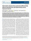 Research paper thumbnail of Information about action outcomes differentially affects learning from self-determined versus imposed choices